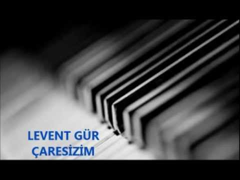 LEVENT GÜR-ÇARESİZİM