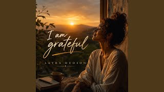 Download lagu I am grateful mp3 Download lagu I am grateful mp3