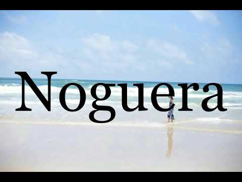How To Pronounce Noguera🌈🌈🌈🌈🌈🌈Pronunciation Of Noguera