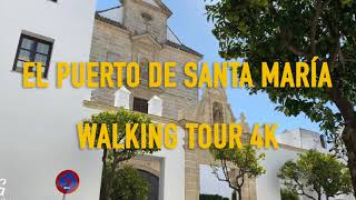 El Puerto de Santa Maria Walking Tour 4k