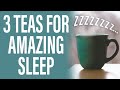 3 Teas for the Best Nights Sleep Ever