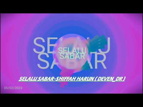 Selalu Sabar - SHIFFAH HARUN ( DEVEN_DR )