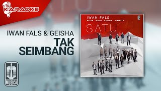 Geisha &amp; Iwan Fals - Tak Seimbang (Official Karaoke Video)
