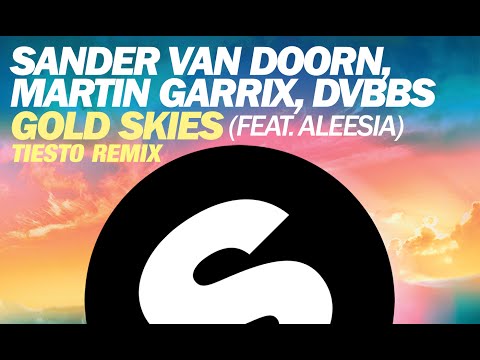 Sander van Doorn, Martin Garrix, DVBBS ft. Aleesia - Gold Skies (Tiësto Remix)
