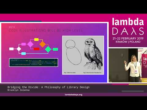 Brooklyn Zelenka - Bridging the Divide A Philosophy of Library Design | Lambda Days 2019