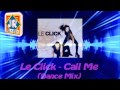 Le Click - Call Me (Dance Mix) 
