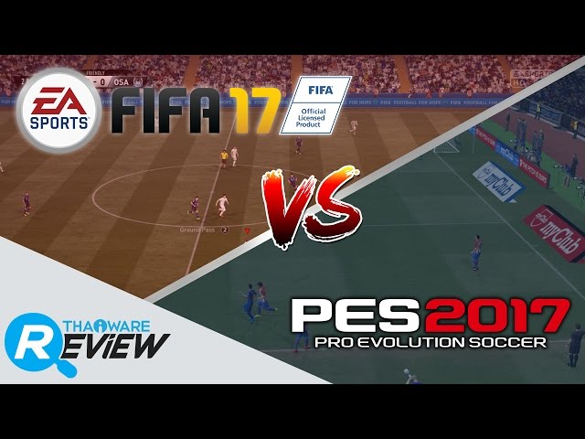   เทียบเกมส์ FIFA 17 กับ Pro Evolution Soccer 2017 (PES 2017) สองสุดยอดเกมส์ฟุตบอลตลอดกาล