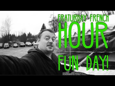 FRATURDAY FRENCH HOUR FUN DAY!