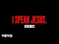 Newsboys - I Speak Jesus (Lyric Video)