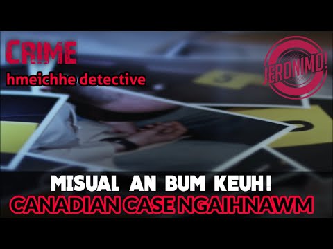 Crime- |Canadian Case Ngaihnawm| Misual an bum keuh asin le!