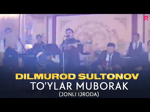 Dilmurod Sultonov - To'ylar muborak (jonli ijroda)