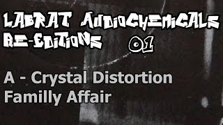 LaBrat Audiochemicals Re-Editions 01 - A - Crystal Distortion - Familly Affair
