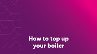 How to top up your boiler