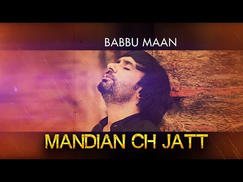 Babbu Maan - Mandian Ch Jatt | Full Song