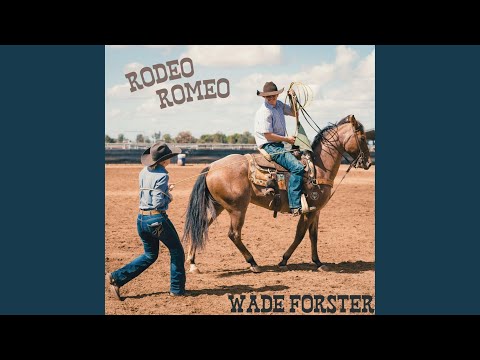 Rodeo Romeo - Wade Forster