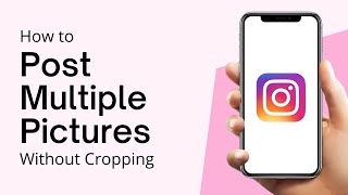 How To Post Multiple Pictures On Instagram Without Cropping (2022)