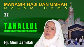 Download lagu Mimi Jamilah - Tahallul Manasik Haji Dalam Irama Part 22 mp3