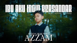 Download lagu Azzam - Ibu Aku Ingin Bersandar  (  ) mp3