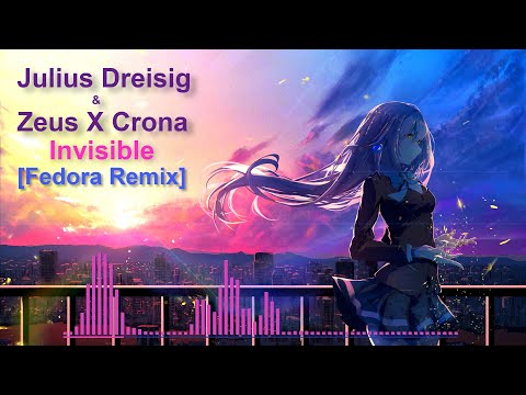 [Fedora Remix] Julius Dreisig & Zeus X Crona - Invisible