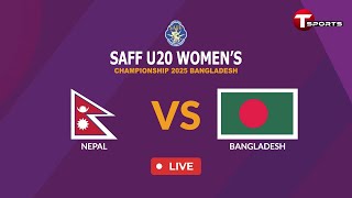 LIVE | Bangladesh vs Nepal | SAFF U-20 Women's Championship Bangladesh 2025 | T Sports