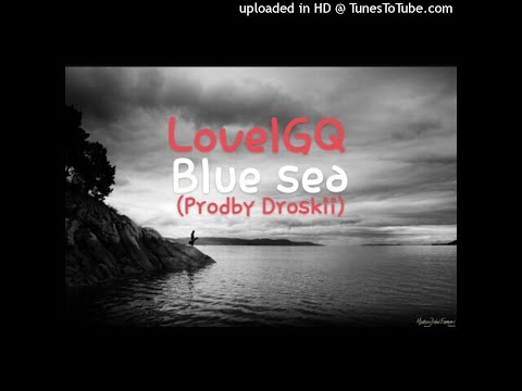 LovelGq - Blue Sea (ProdBy Droskii)