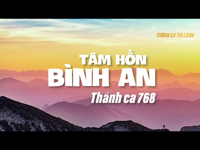 THÁNH CA 768 | TÂM HỒN BÌNH AN | KARAOKE THÁNH CA TIN LÀNH