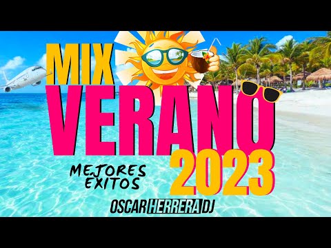 MIX VERANO 2023 | LO MEJOR Y MÁS NUEVO | ÉXITOS REGGAETON | OSCAR HERRERA DJ