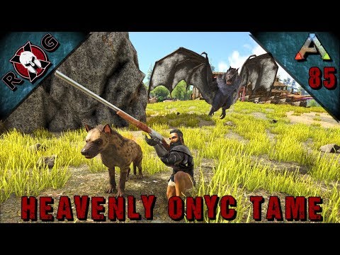 ARK: HEAVENLY ONYC TAME! HE ASCENDED! Ep 85  [Vanilla w/ S+] [Sons of AnARKy]