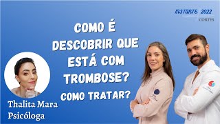 Como  Descobrir e Tratar a Trombose na Viso de uma Paciente (Com a Psicloga Thalita Mara)