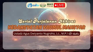 Download lagu 🔴 KEDAHSYATAN YAUMUL MAHSYAR - Ustadz Agus Dwiyanto Nugroho, Lc., M.P.I | Serial Perjalanan Akhirat mp3