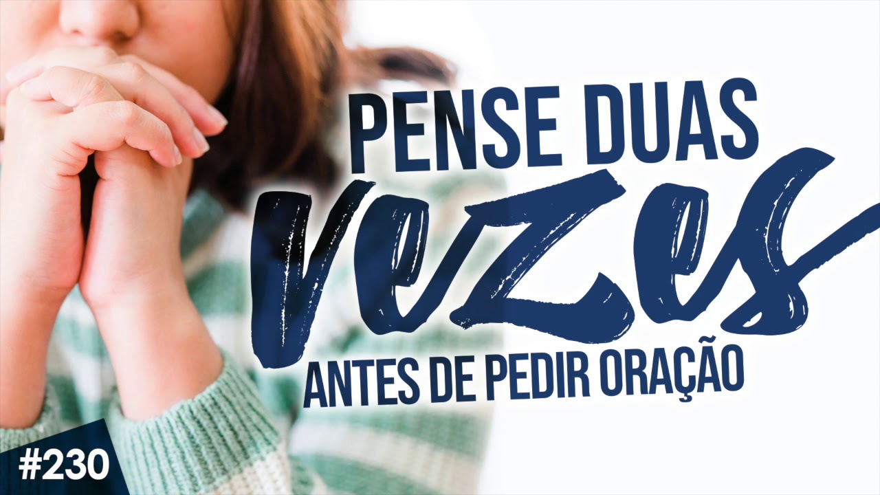 ISTO VAI FAZÊ-LO PENSAR 2x ANTES DE PEDIR ORAÇÃO