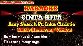 Download lagu CINTA KITA [KARAOKE] - Amy Search Ft. Inka Christie (Keroncong Version) Bulan Madu Di Awan Biru  mp3