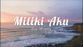 Download lagu Miliki Aku - Dea mirella (Lirik) mp3 Download lagu Miliki Aku - Dea mirella (Lirik) mp3