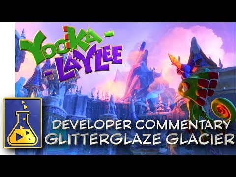 Yooka-Laylee Developer Commentary 3: Glitterglaze Glacier