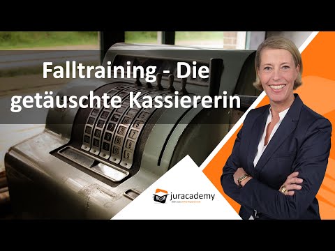 Falltraining Strafrecht - Die getäuschte Kassiererin ► juracademy.de