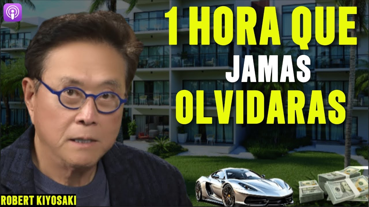 UNA HORA PARA CAMBIAR TU VIDA, Escapa de la Pobreza con las Enseñanzas de Kiyosaki PARTE 2