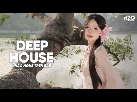 NHẠC NGHE TRÊN BAR - MIXTAPE HOUSE LAK & DEEP HOUSE CỰC HAY - NHẠC REMIX DEEP HOUSE HAY NHẤT 2026