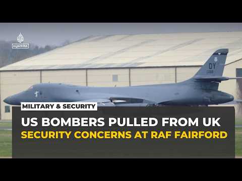US withdraws all bombers from UK’s Fairford base amid security concerns