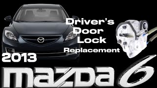 2013 Mazda6 Driver's Door Lock Replacement