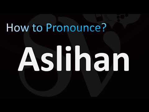 How to Pronounce Aslihan (Aslıhan, Turkish name)