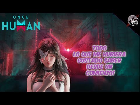 Once Human - Cosas que me hubiera gustado saber antes