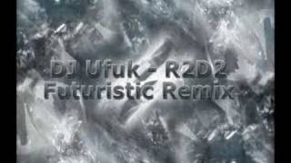 Dj Ufuk - R2D2 (Futuristic Remix)