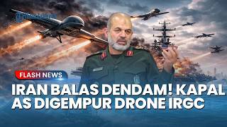 Dendam Membara! Drone IRGC Gempur Kapal Perang Amerika Sebagai Balasan Atas Penyitaan Kapal TOUSKA!