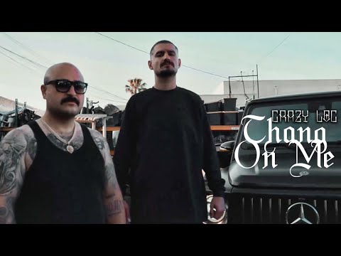 Crazy Loc - Thang On Me Feat. P Dawg (Official Music Video)