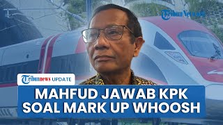 Mahfud MD Balas KPK yang Minta Buat Laporan soal Dugaan Mark Up Whoosh: Tak Perlu, Langsung Selidiki