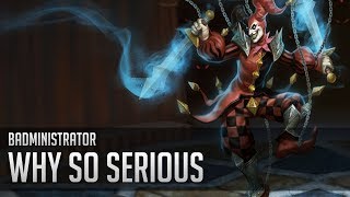 Badministrator - Why So Serious (Shaco Tribute)
