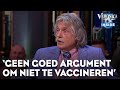 'Ik heb nog geen goed argument gehoord voor niet vaccineren' | VERONICA INSIDE