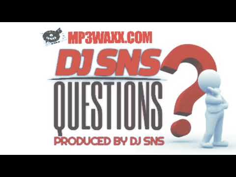 DJ SNS "QUESTIONS" PRODUCED BY DJ SNS