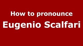 How to pronounce Eugenio Scalfari