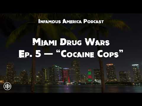 INFAMOUS AMERICA | Miami Drug Wars Ep5: “Cocaine Cops”